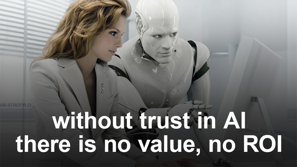 Without trust in AI there is no value and no ROI