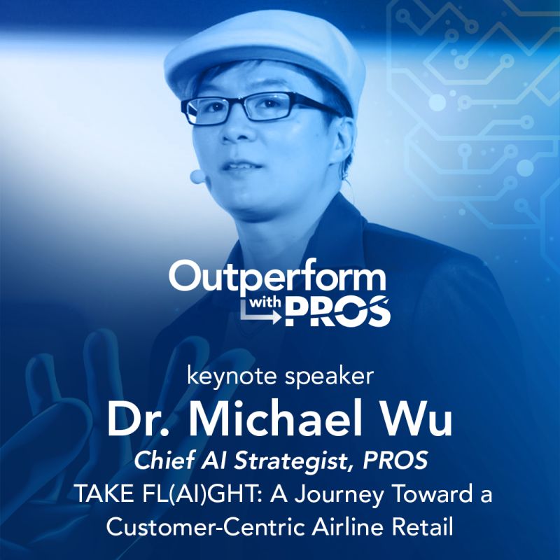 Outperform with PROS 2023 Keynote: TAKE FL(AI)GHT: A Journey Towards a Customer-Centric Airline Retail