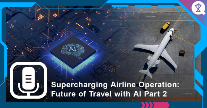 Supercharging Airline Operation: Future of Travel with AI Part 2