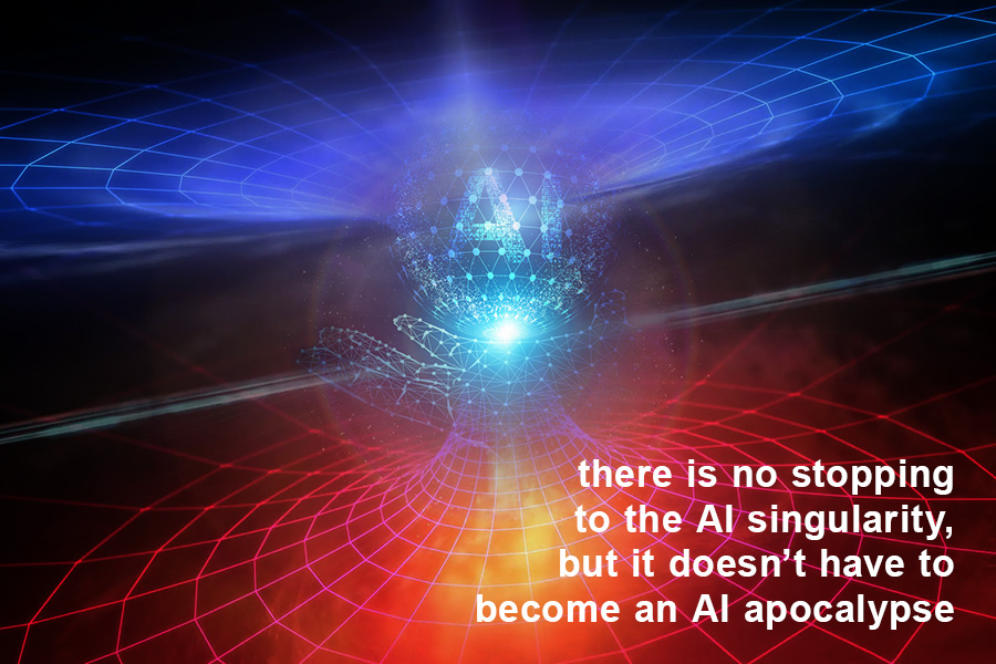 the inevitable singularity doesn't have to become AI apocalypse
