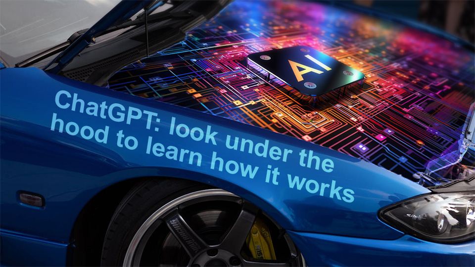 You must look under the hood of ChatGPT to truly learn how it works