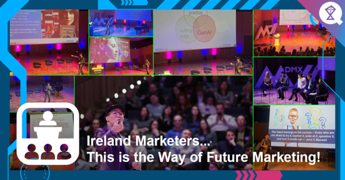 Ireland Marketers... This is the Way of Future Marketing!