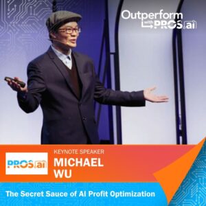 Outperform with PROS: Dr. Wu Keynote - The Secret Sauce of AI Profit Optimization